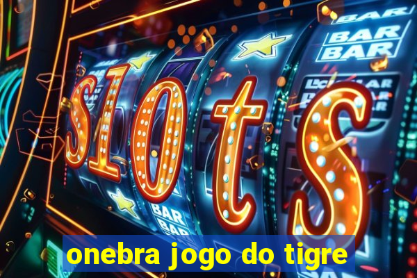 onebra jogo do tigre